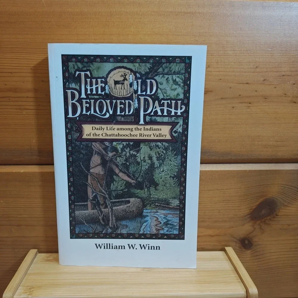 The Old Beloved Path Daily Life Among Indians Chattahoochee Valley 9780817355203